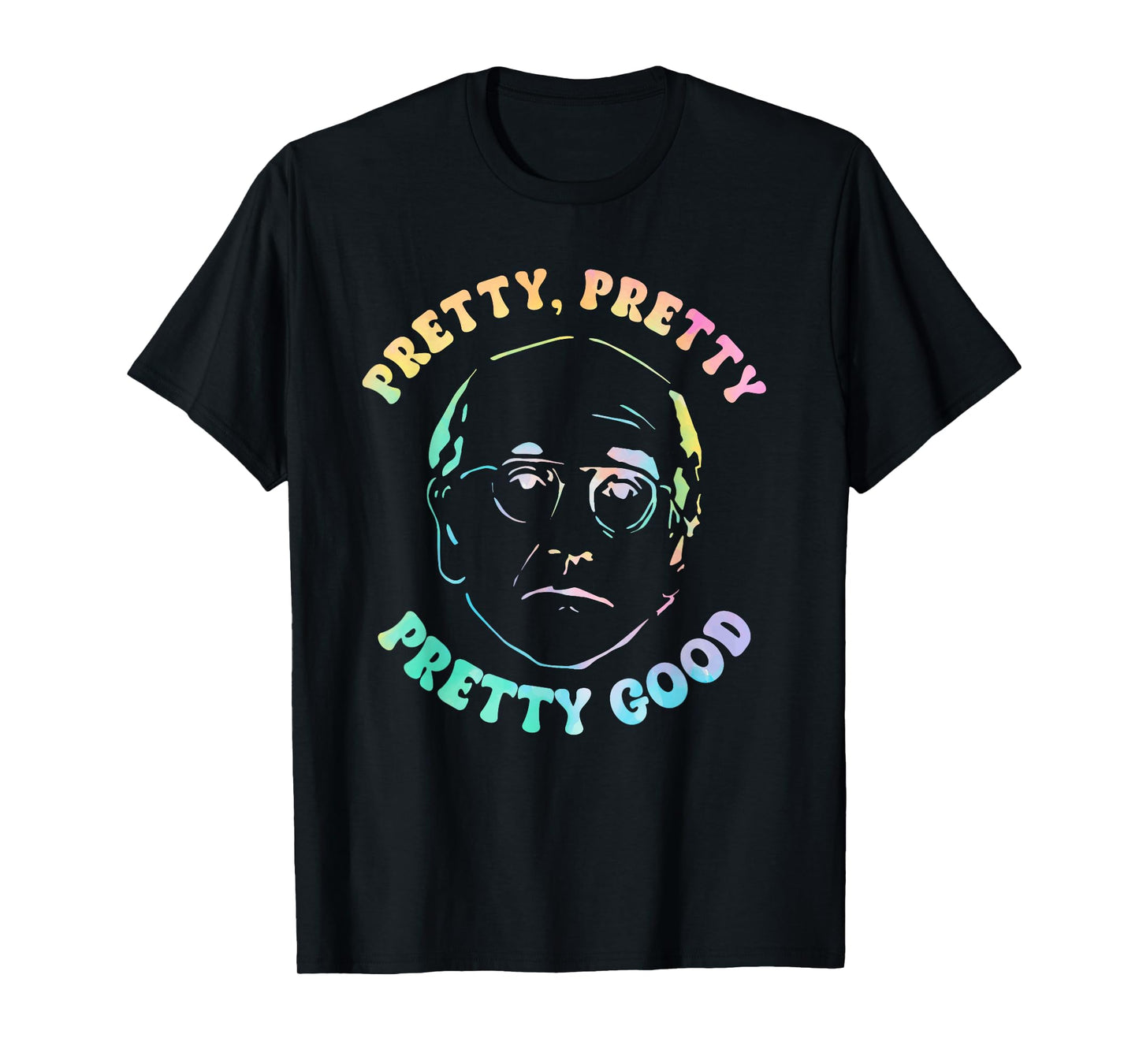 Pretty, Pretty Pretty Good T-Shirt