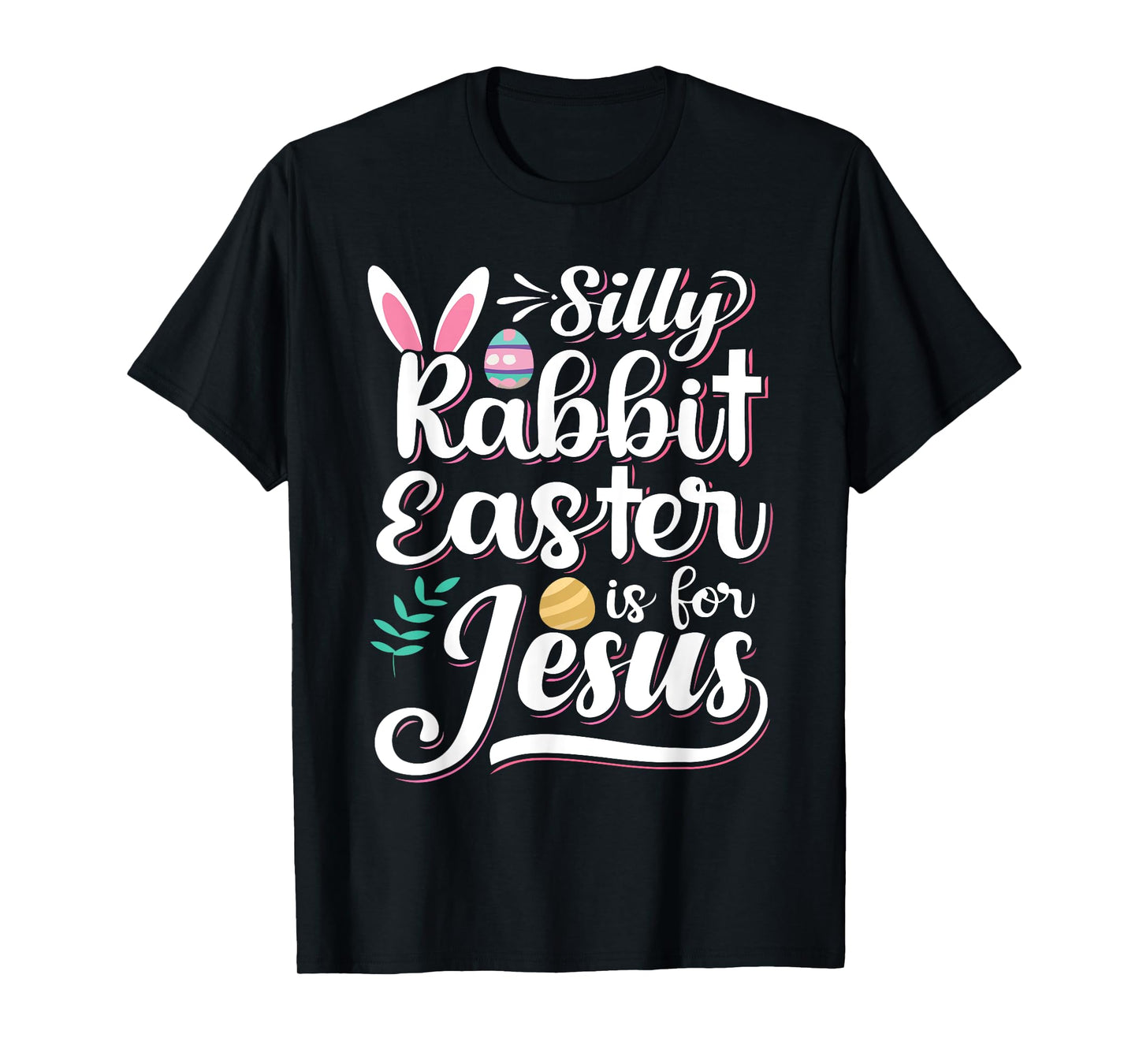 Silly Rabbit Easter Is For Jesus Christian Religious Christ T-Shirt
