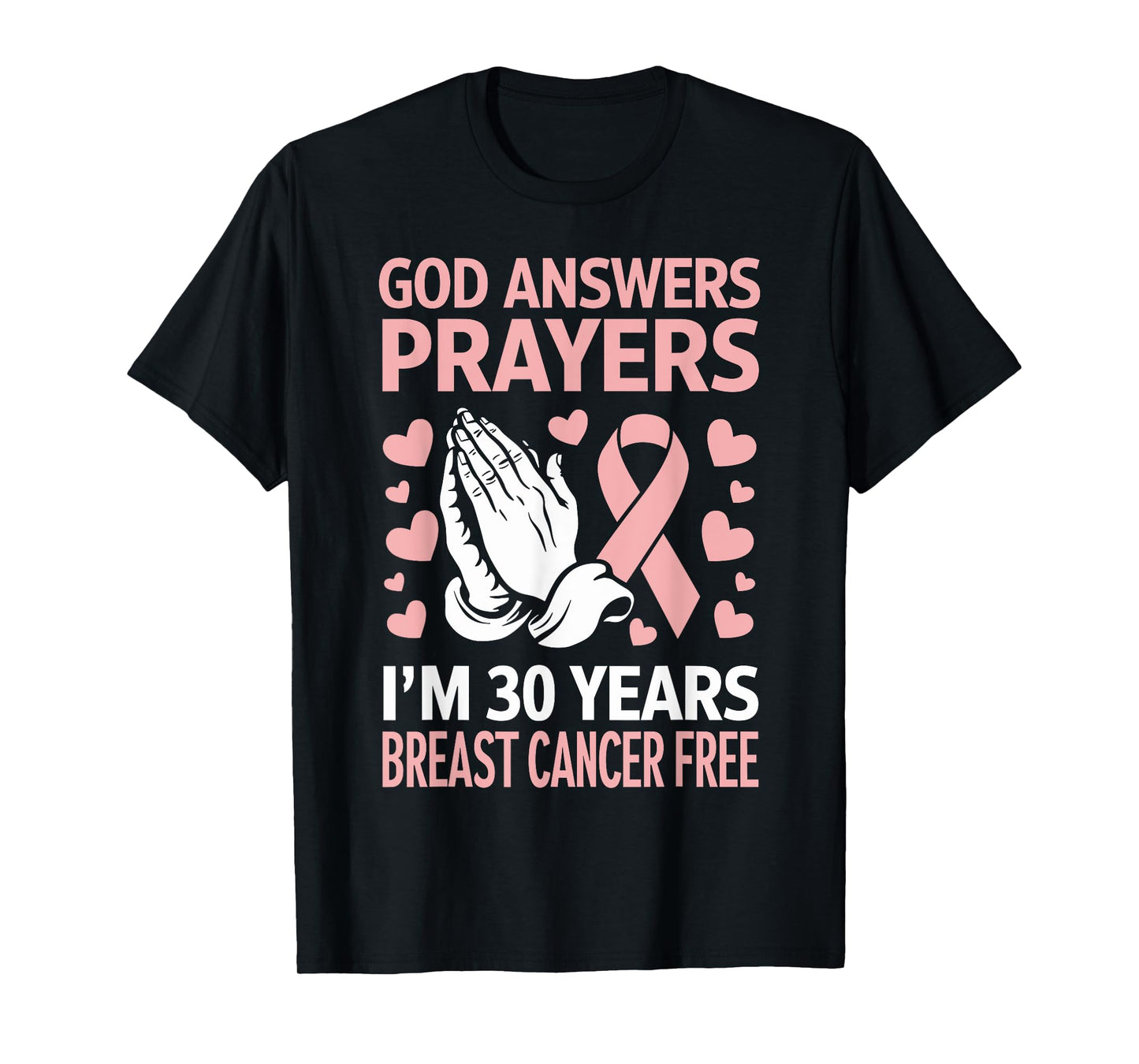 God Answers Prayers I'm 30 Years Breast Cancer Free T-Shirt