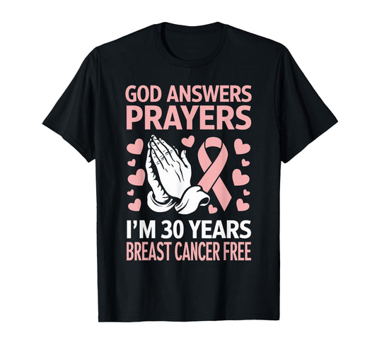 God Answers Prayers I'm 30 Years Breast Cancer Free T-Shirt