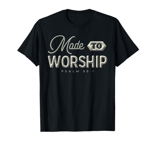 Made To Worship Christian T-Shirt