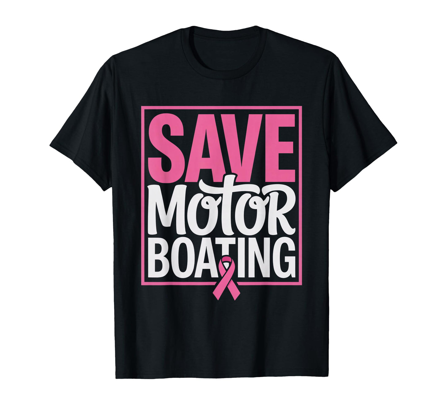 Save Motor Boating Funny Breast Cancer Awareness Pink Ribbon T-Shirt