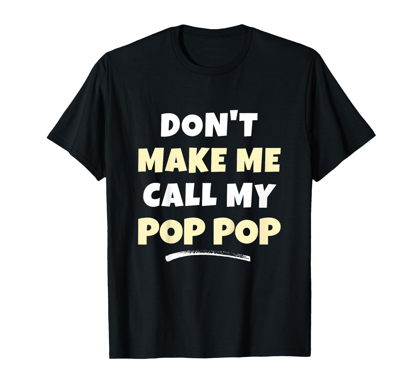 Kids Don't Make Me Call My Pop-Pop Kids Grandkids Funny PopPop T-Shirt