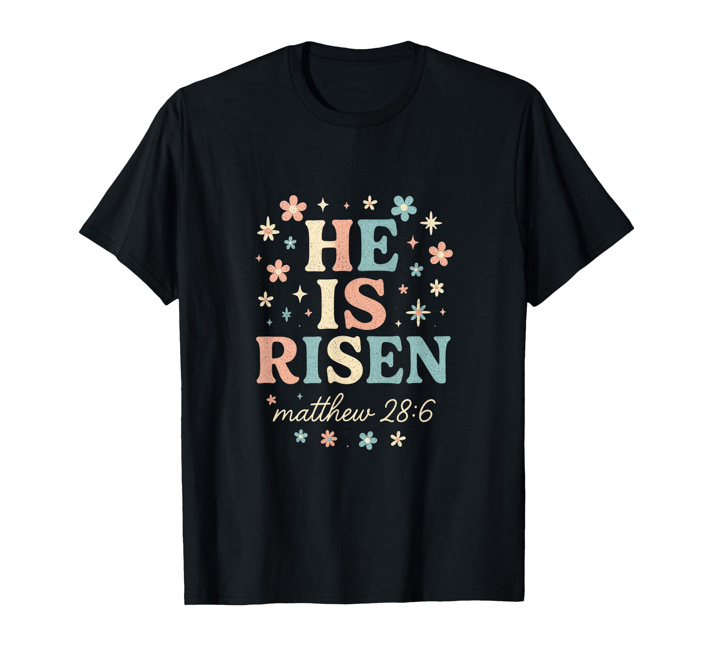 HE is Risen - Christian Easter Faith Floral T-Shirt