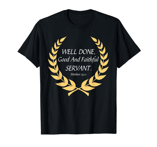 Well Done Good and Faithful Servant Religious Christian T-Shirt