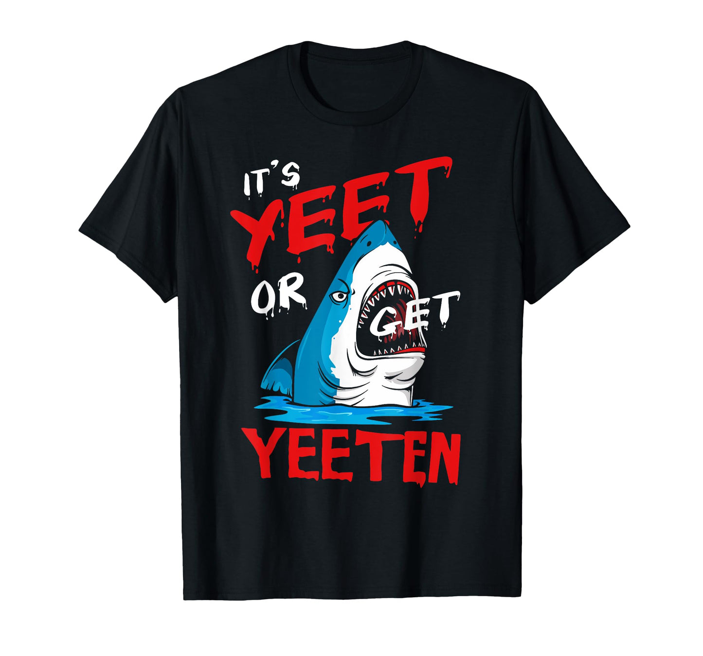 Yeet Funny Saying Quote Or Get Yeeten Slang Men Boys Women T-Shirt