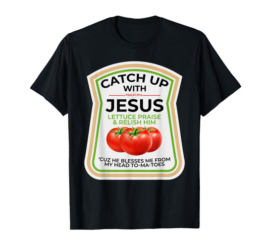 Catch Up with Jesus Psalm 37:4 Funny Christian Ketchup Pun T-Shirt