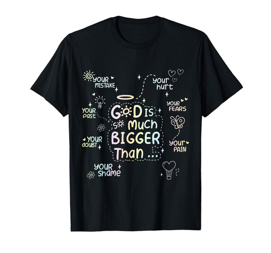 God Is Bigger Than Your Doubts Christian Quote T-Shirt