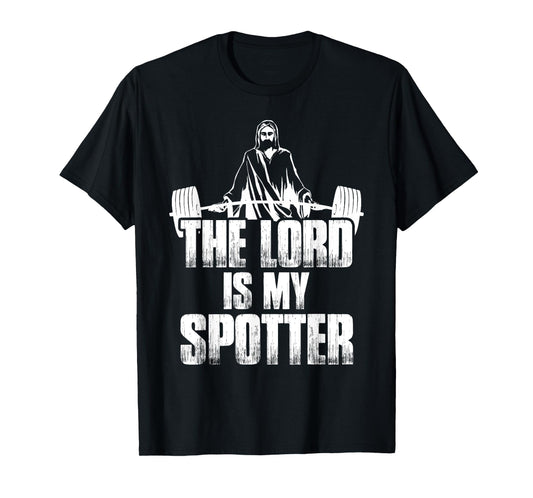 Christian Shirt Funny Gym The Lord Is My Spotter Gift T-Shirt
