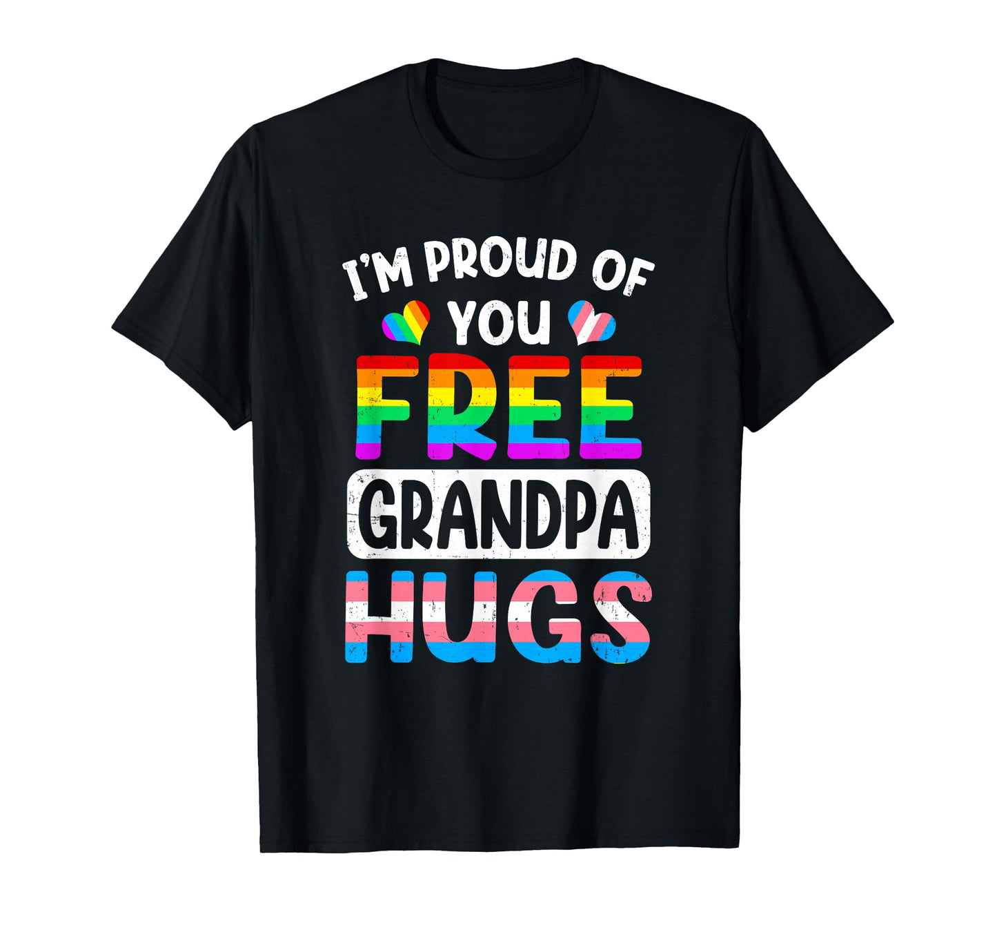 I'm Proud Of You Free Grandpa Hugs Lgbt Lgbtq Gay Pride T-Shirt