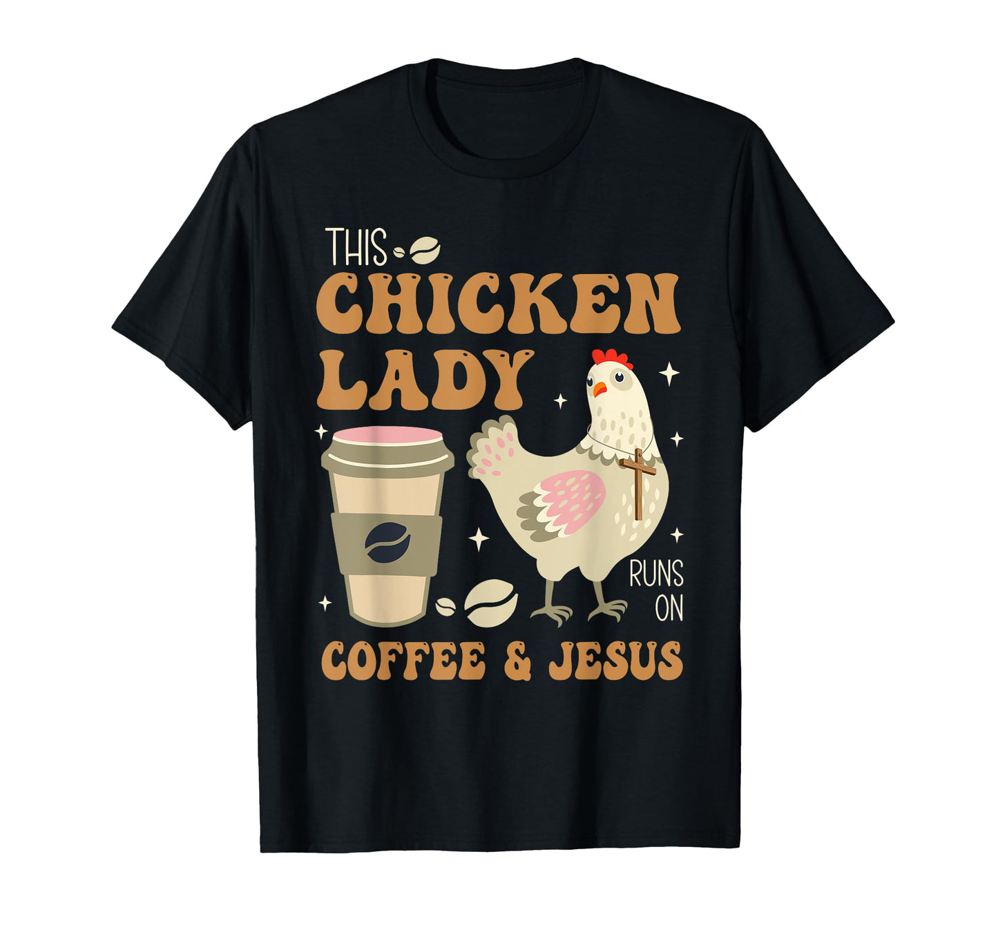 This Chicken Lady Runs On Coffee And Jesus Chicken T-Shirt
