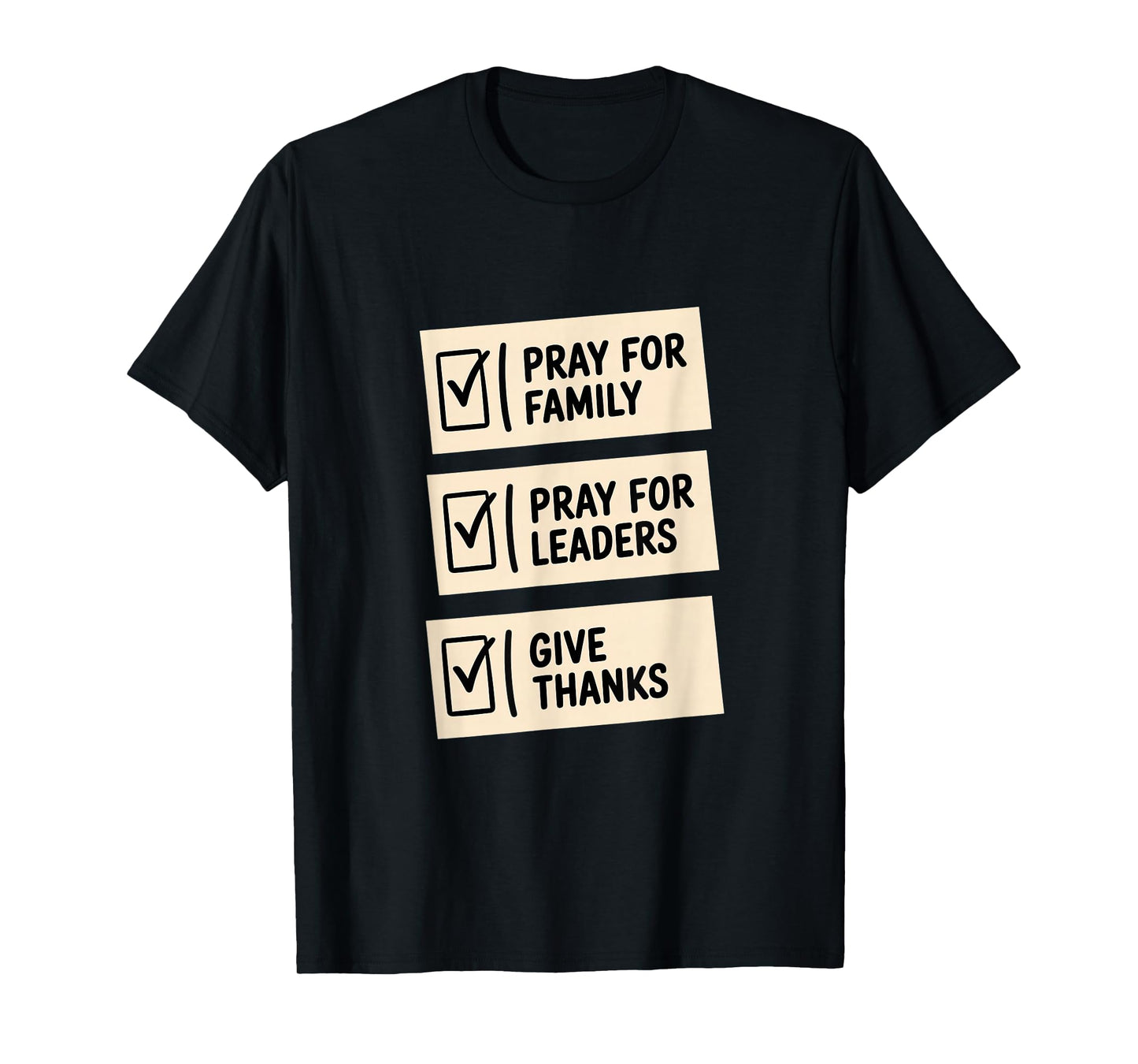 Pray for Family Pray for Leaders Give Thanks Checklist T-Shirt