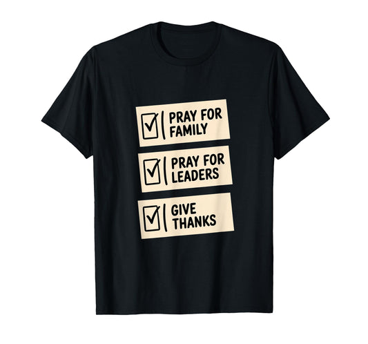 Pray for Family Pray for Leaders Give Thanks Checklist T-Shirt