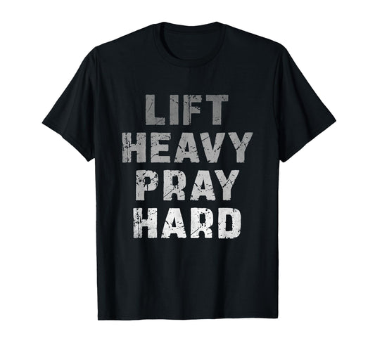 Lift Heavy Pray Hard Funny Gym Workout Weightlifting T-Shirt