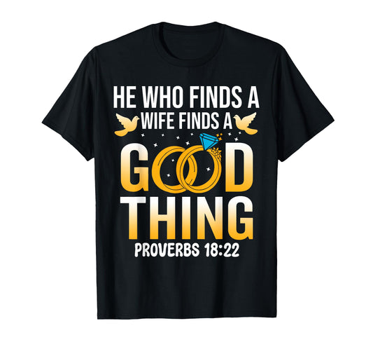 He Who Finds A Wife Finds A Good Thing Christian Marriage T-Shirt