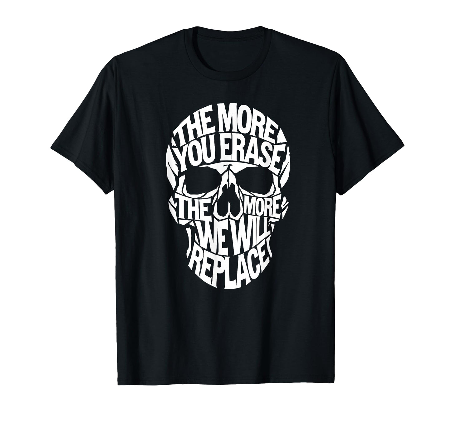 The More You Erase Skull T-Shirt