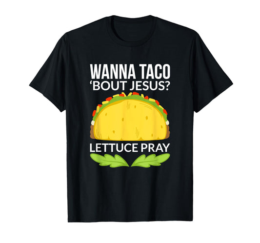 Funny Wanna Taco Bout Jesus Shirt Christian Gift T-Shirt