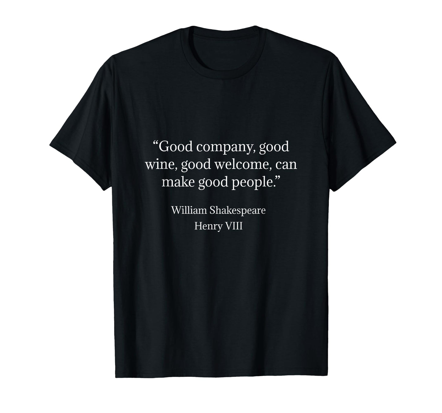 Shakespeare Shirt Good Company Good People Shakespeare Quote T-Shirt