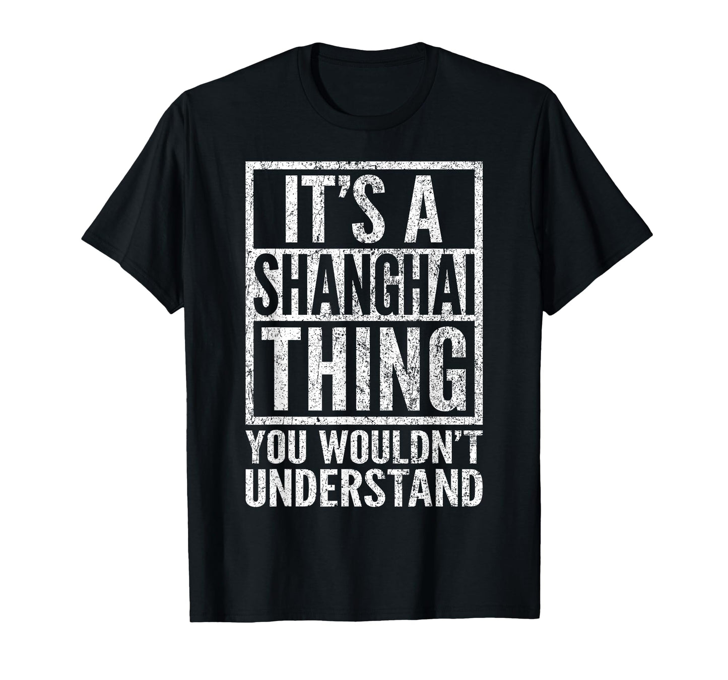 A Shanghai Thing You Wouldn't Understand - Shanghai's Saying T-Shirt