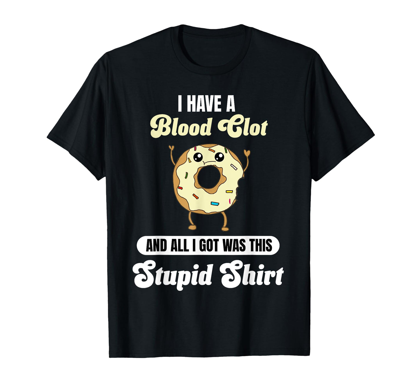 I Have a Blood Clot Recovery Funny Thrombus Quote Donut T-Shirt