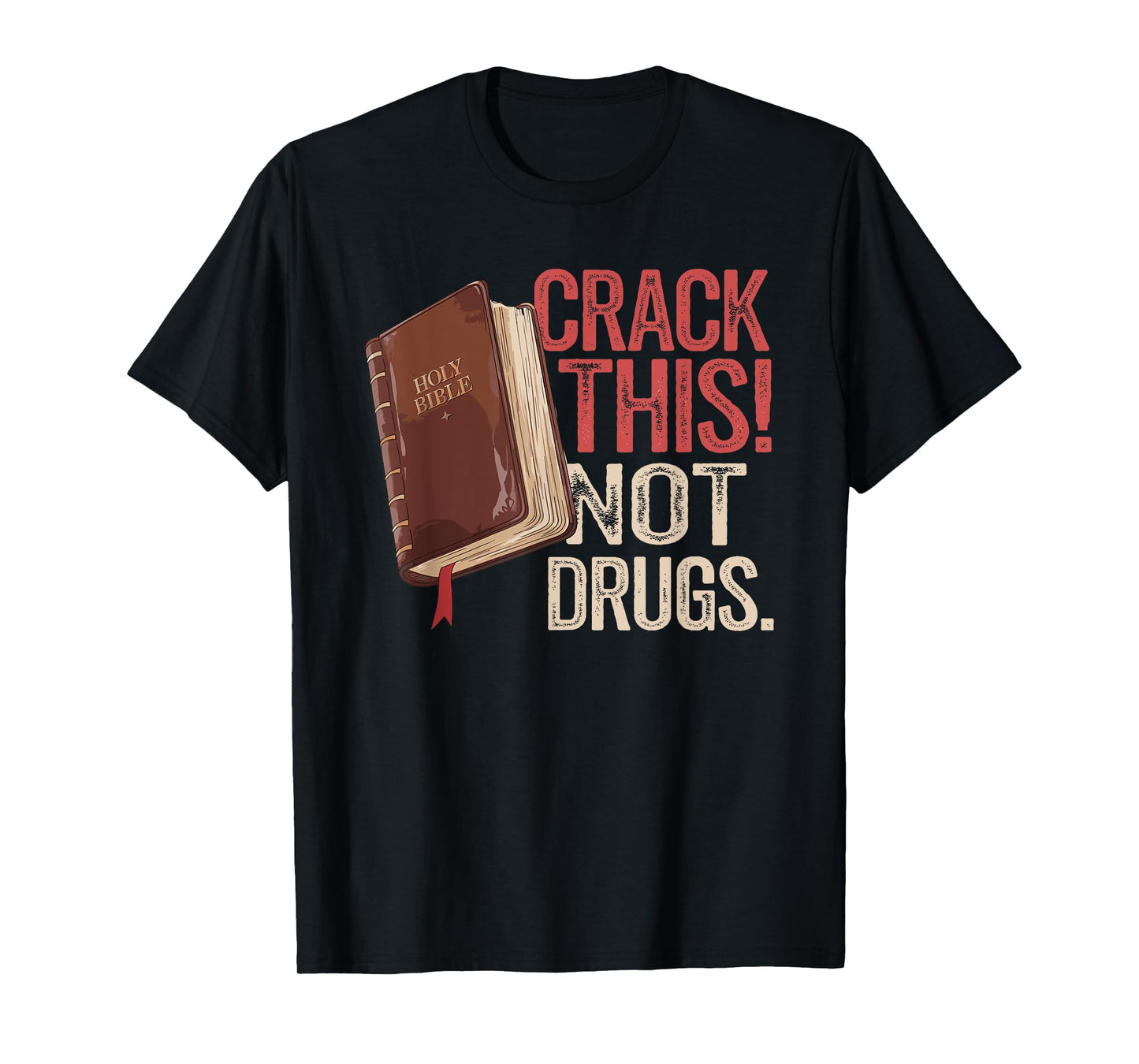 Crack This Not Drugs Holy Bible Christian God T-Shirt