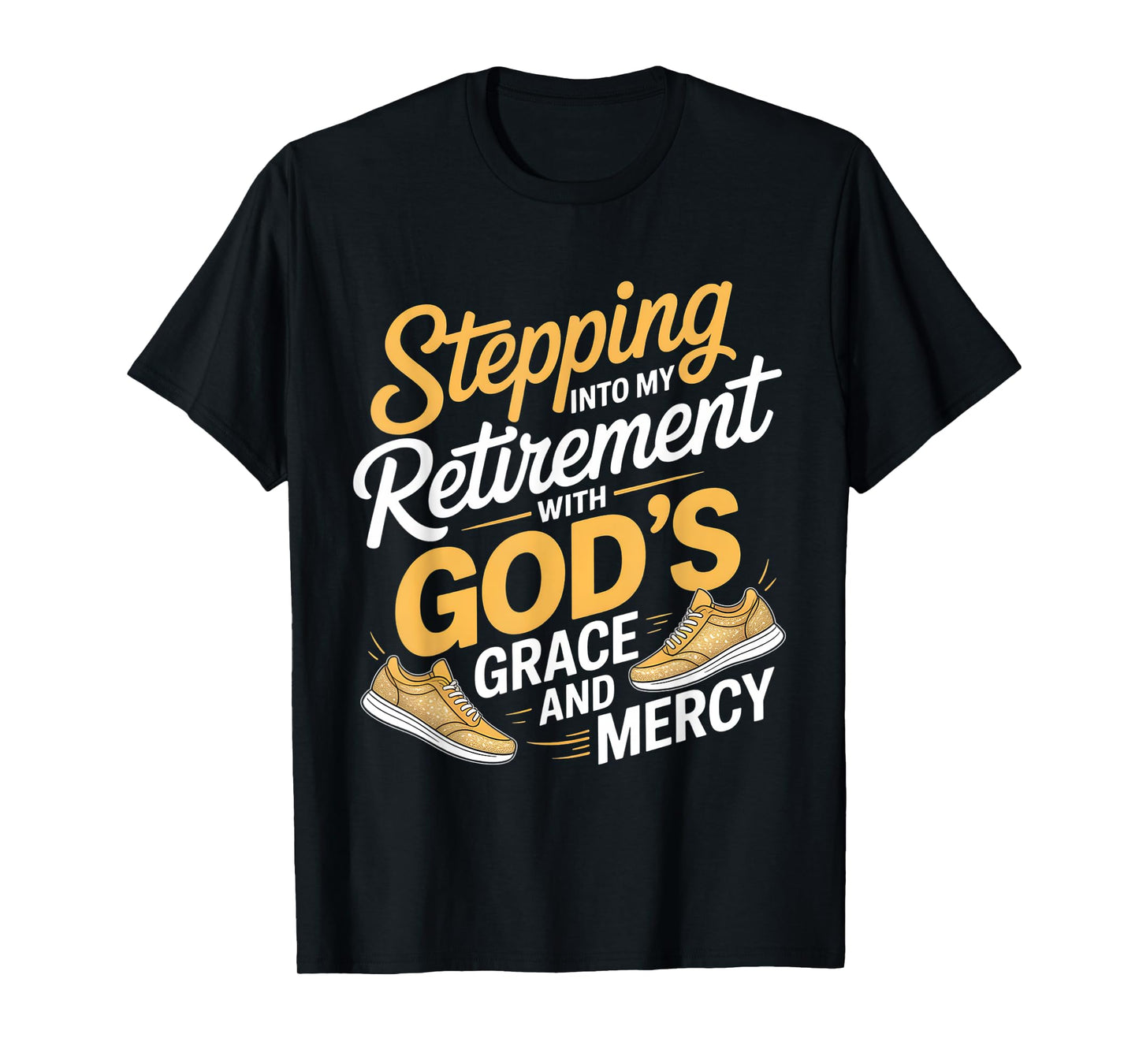 Stepping Into My Retirement With God's Grace And Mercy T-Shirt