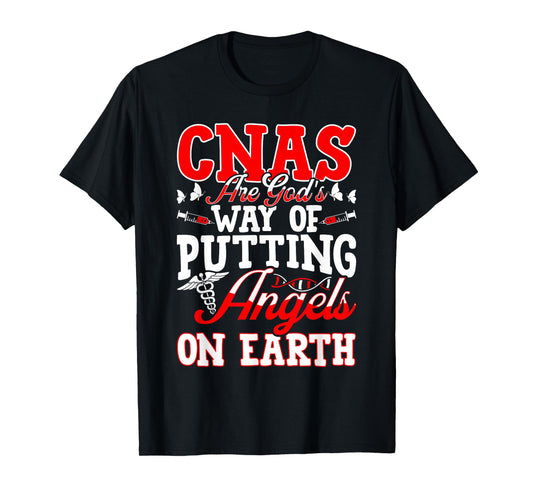 CNAS are God's Way of Putting Angels On Earth T-Shirt