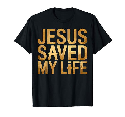 Jesus Saved My Life Christian Faith Religious Quote T-Shirt