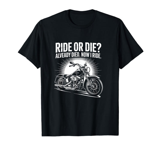 Ride Or Die Already Died Now I Ride Christian Biker T-Shirt