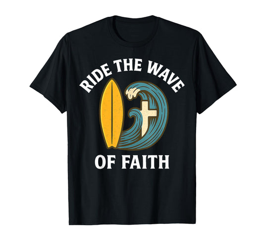 Ride The Wave of Faith Christian Surfer Surfboard Cross 2025 T-Shirt