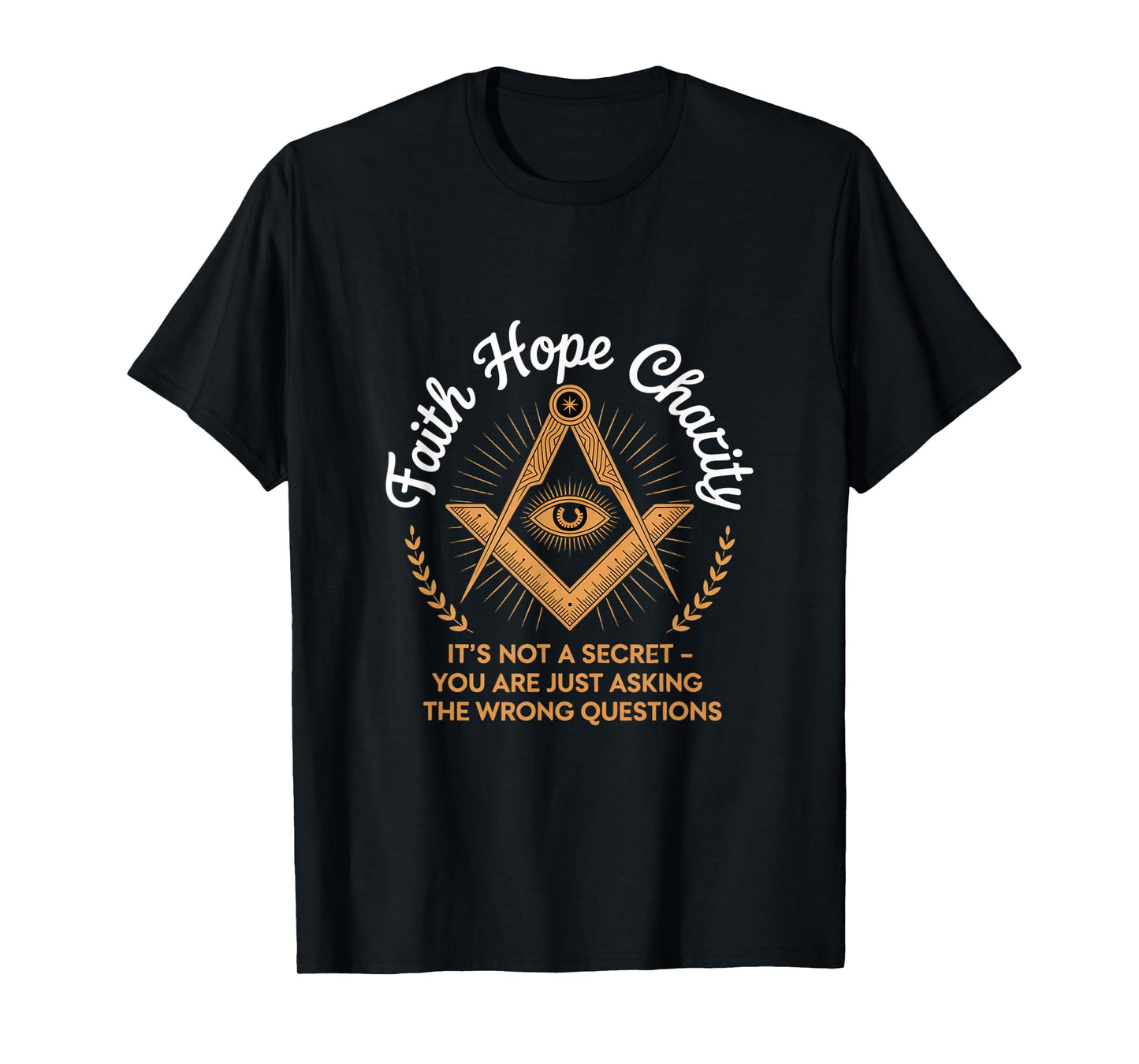 Faith Hope Charity Freemason Eye Masonic Quote T-Shirt