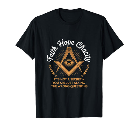 Faith Hope Charity Freemason Eye Masonic Quote T-Shirt
