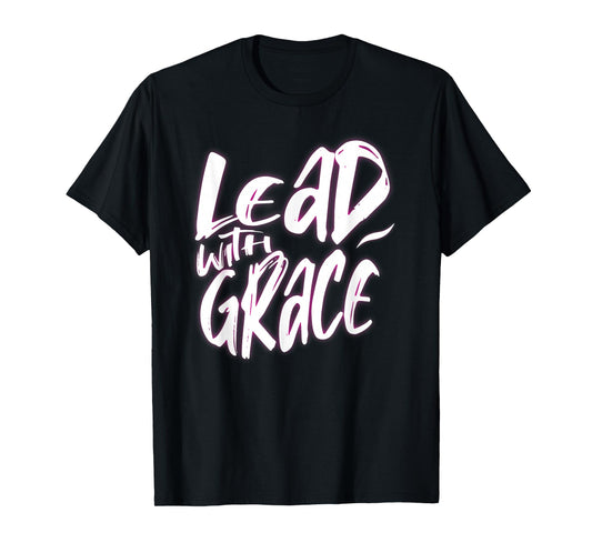 Lead with Grace, Christian Woman T-Shirt