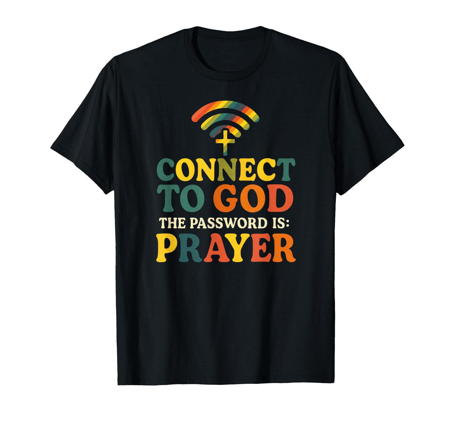 Connect to GOD - Christian Religious Faith Prayer T-Shirt