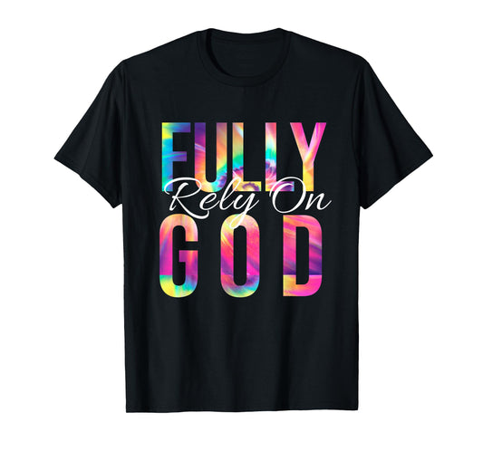 Fully Rely On God Bible Verse Psalm Christian Faith Tie Dye T-Shirt