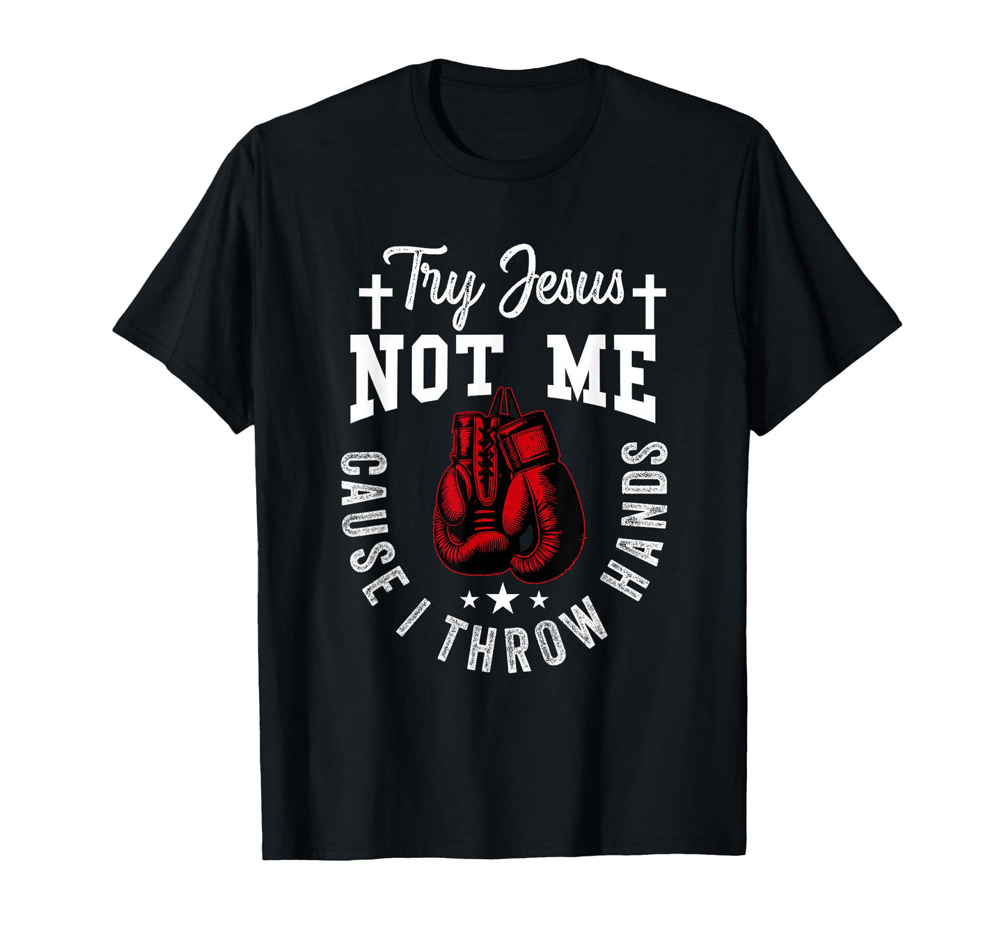 Try Jesus Not Me Cause I Throw Hands Christian Boxer Boxing T-Shirt