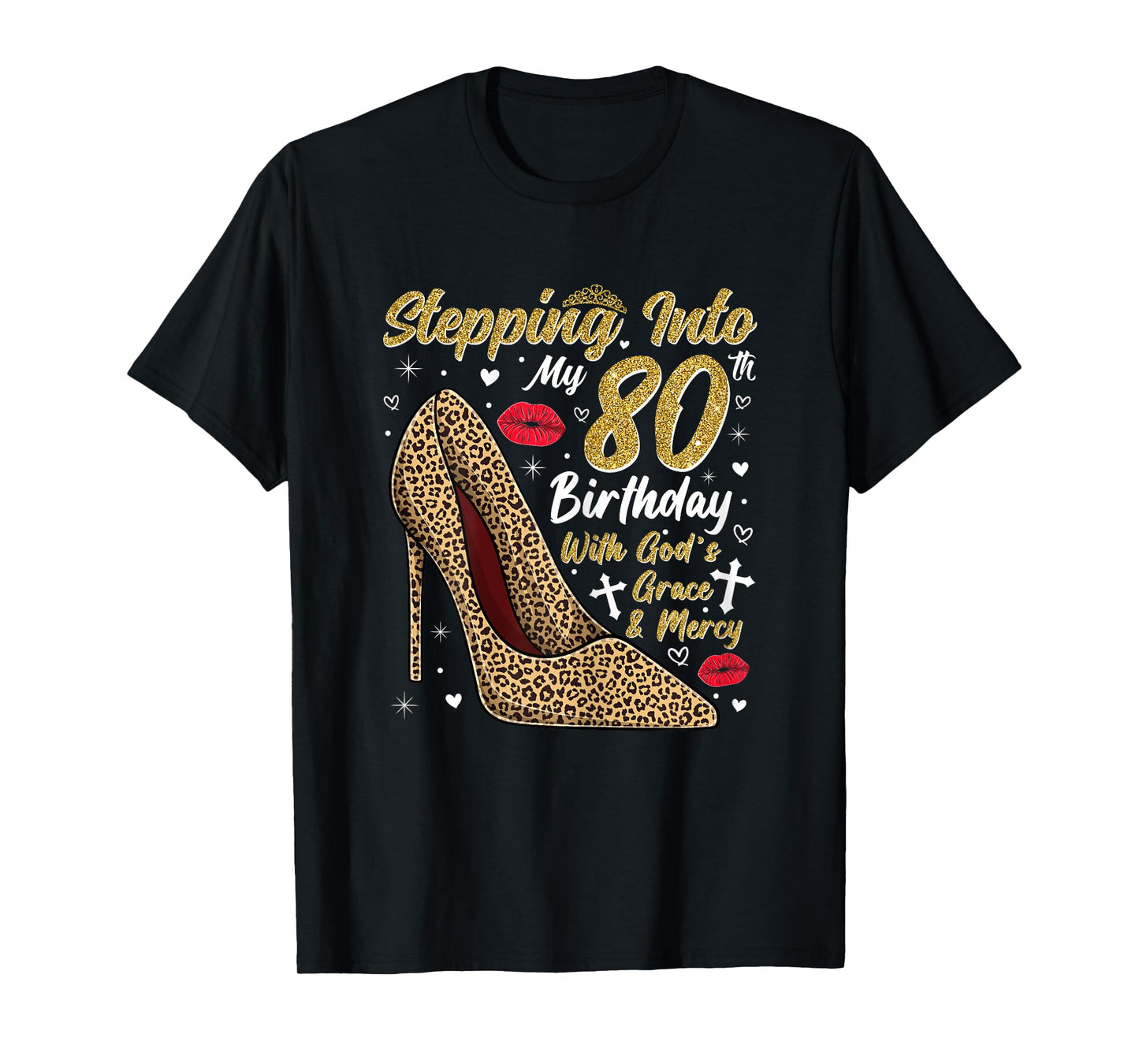Stepping Into My 80th Birthday with God's Grace and Mercy T-Shirt