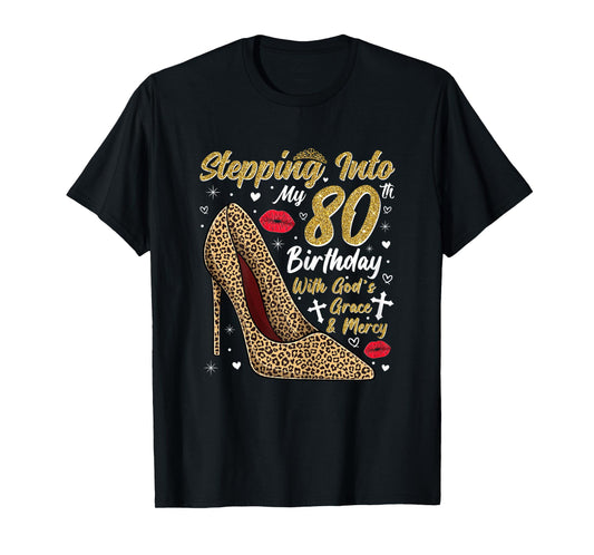 Stepping Into My 80th Birthday with God's Grace and Mercy T-Shirt