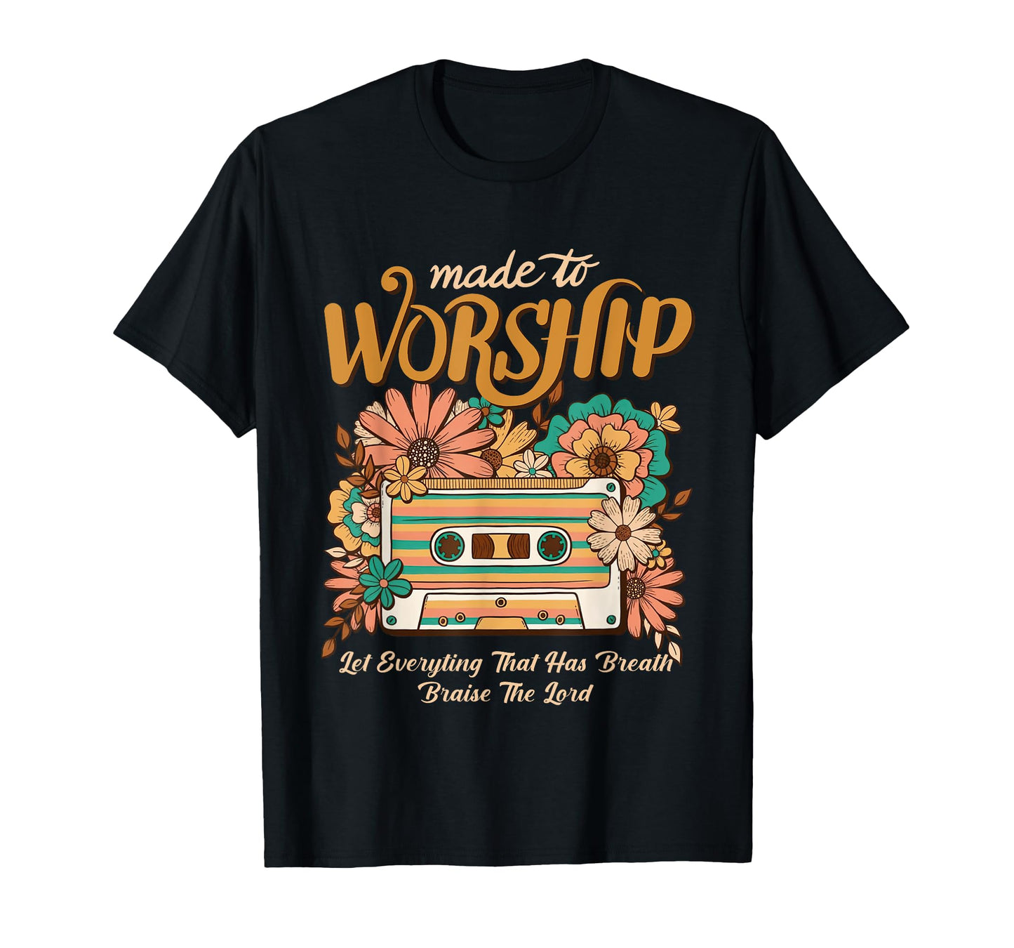 Bible Verse Christian Jesus Faith Made To Worship Scripture T-Shirt