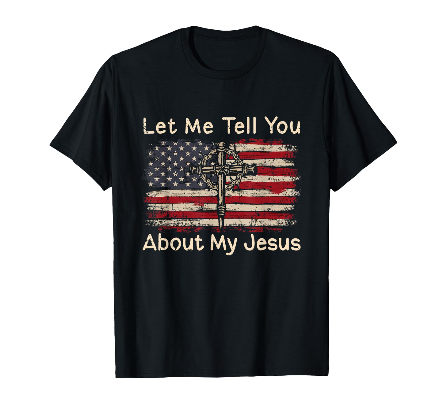 Let Me Tell You About My Jesus American Flag Religion Cross T-Shirt for Women Men