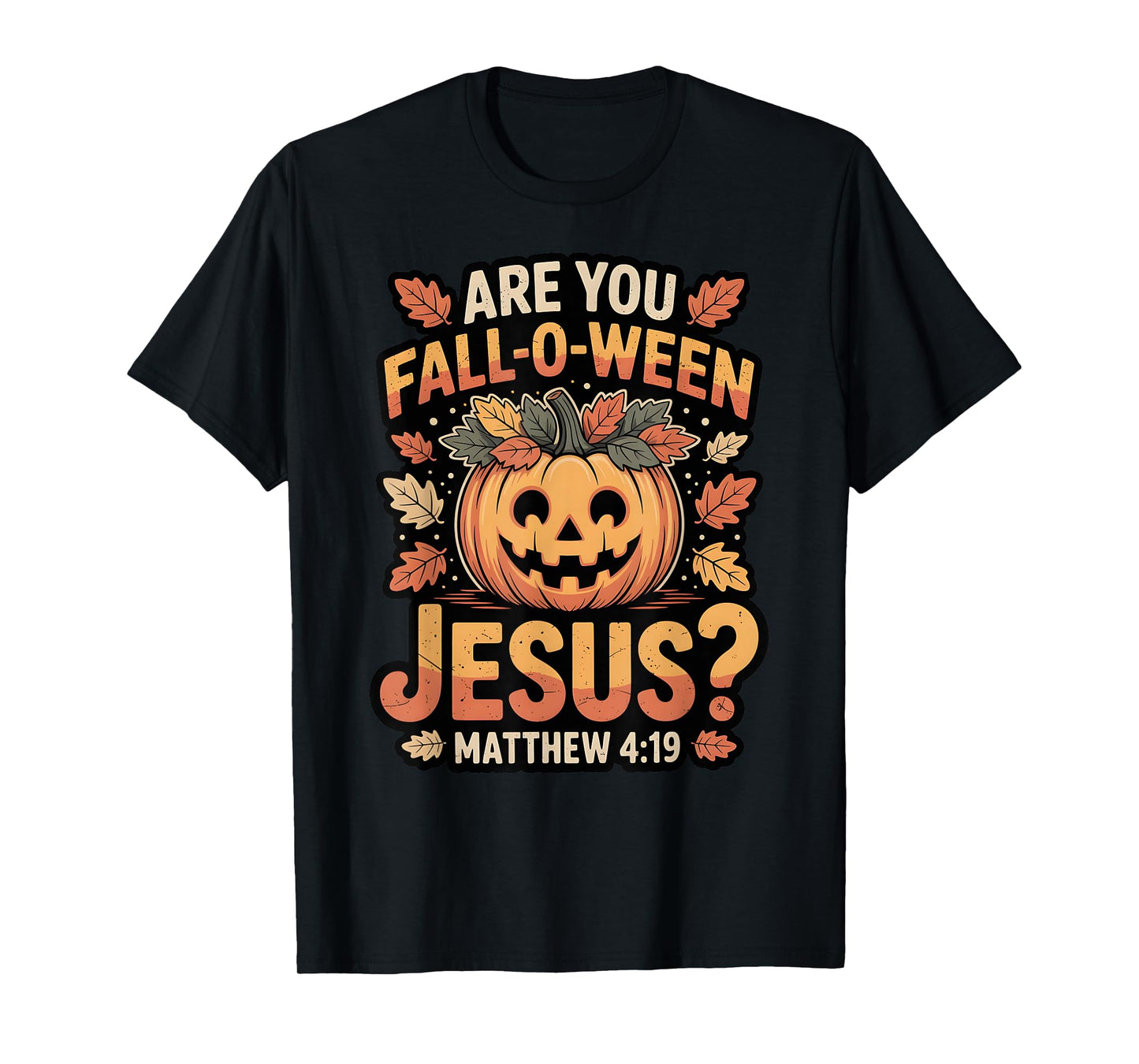 are You Fall-O-Ween Jesus Christian Halloween Pumpkin T-Shirt