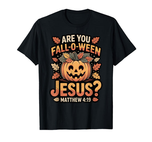 are You Fall-O-Ween Jesus Christian Halloween Pumpkin T-Shirt