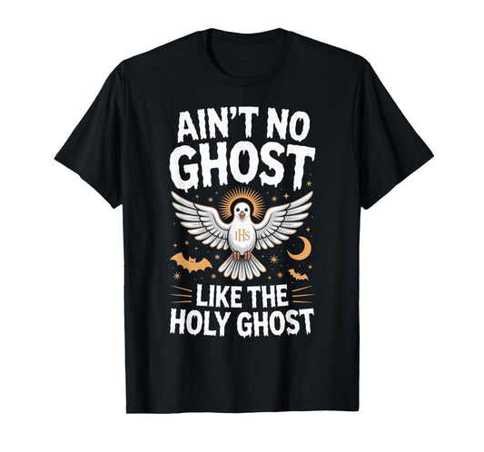 Ain't No Ghost Like The Holy Ghost Jesus Christian Halloween T-Shirt