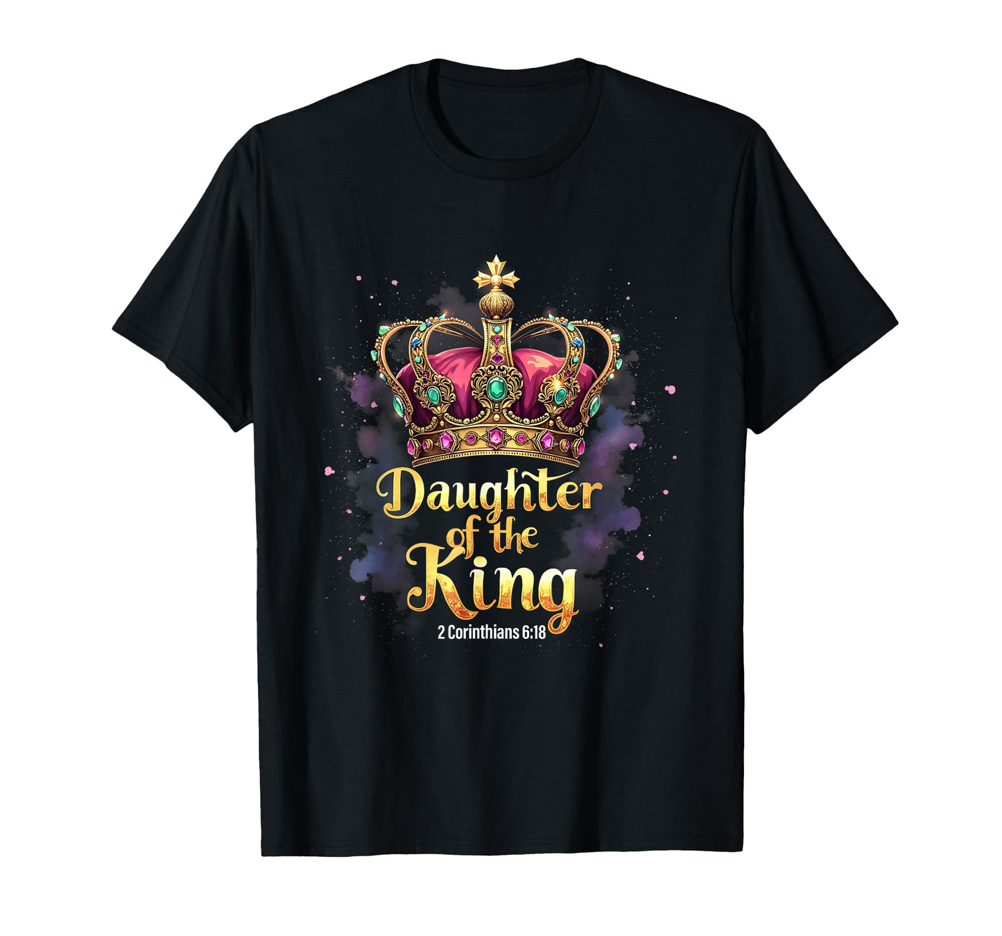 Daughter of the King Christian Jesus 2 Corinthians 6:18 T-Shirt