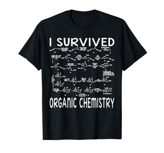 I Survived Organic Chemistry Humor Organic Chemistry Funny T-Shirt
