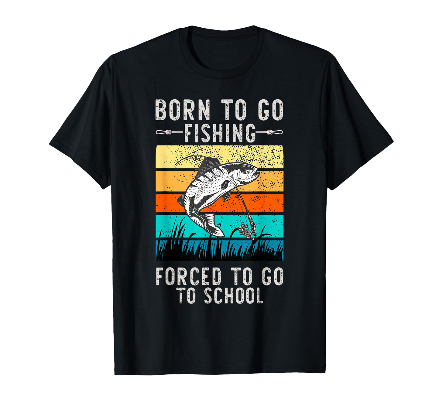 Born to Go Fishing Forced School Funny Men Women Kids Boys T-Shirt