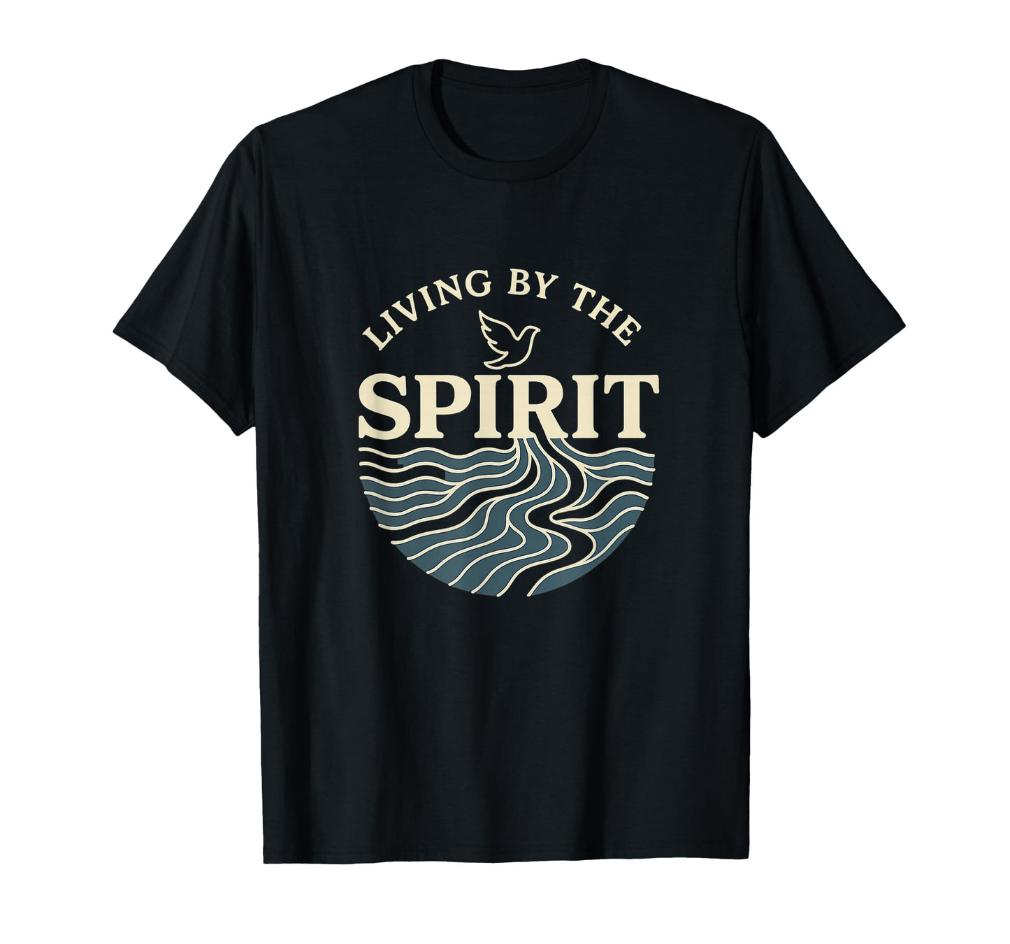 Living by The Spirit Galatians 5:25 Dove Rivers Pentecostal T-Shirt