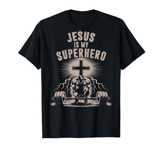 Jesus is My Superhero Funny Christian Workout Gym Men Women T-Shirt