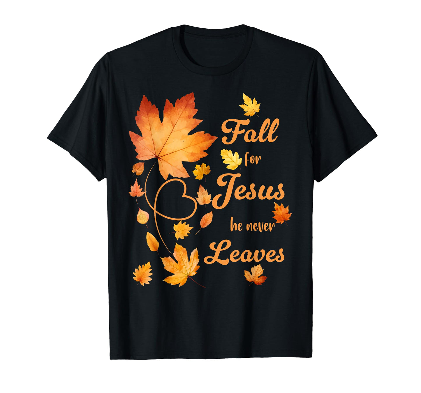 Fall For Jesus He Never Leaves Beautiful Fall Leaves T-Shirt