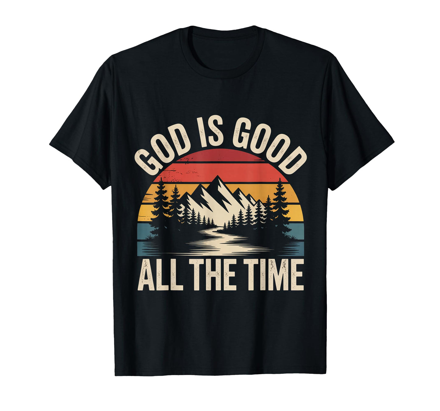 God is Good All The Time Christian Faith Jesus T-Shirt